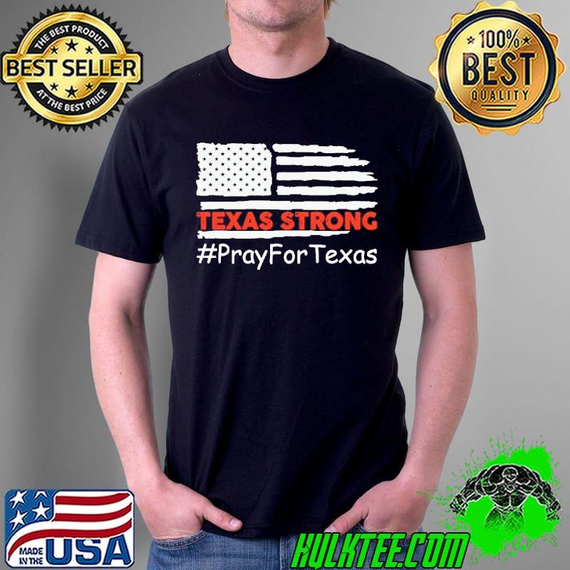 Texas strong pray for Texas shirt