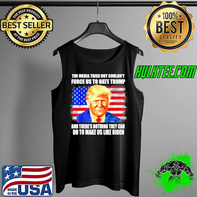 The Media Tried But Couldn’t Force Us To Hate Trump Tank Top The Media Tried But Couldn’t Force Us To Hate Trump Tank Top