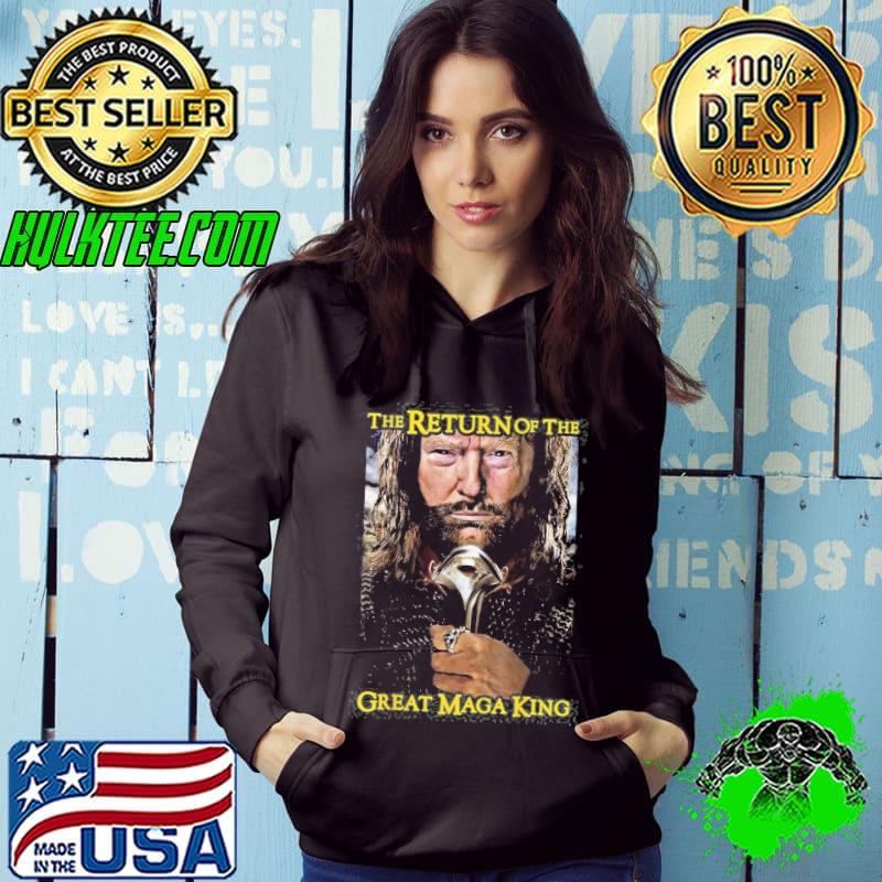 The return of the great maga king funny ultra maga s Hoodie The return of the great maga king funny ultra maga s Hoodie