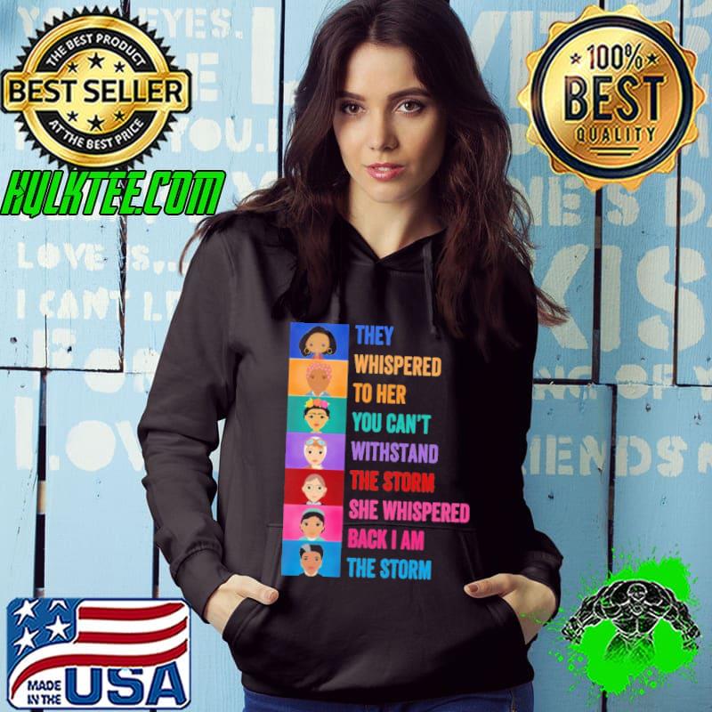 They Whispered To Her You Can't Withstand The Storm Shirt Hoodie They Whispered To Her You Can't Withstand The Storm Shirt Hoodie