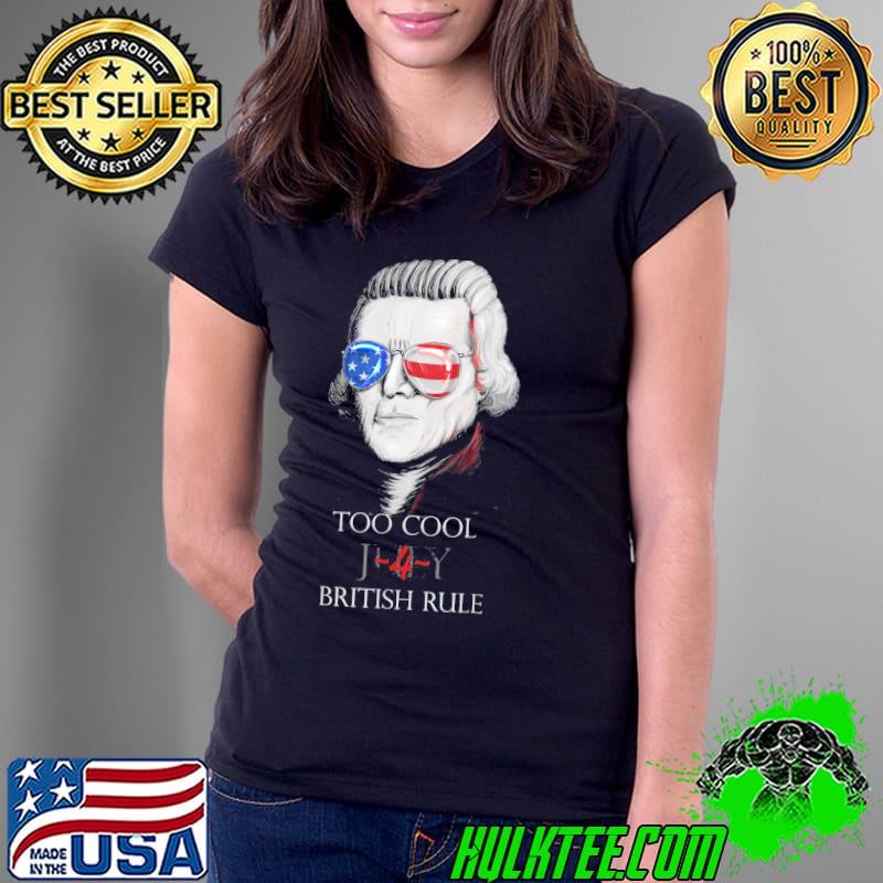 Thomas jefferson too cool for british rule 4th july s Ladies Tee Thomas jefferson too cool for british rule 4th july s Ladies Tee