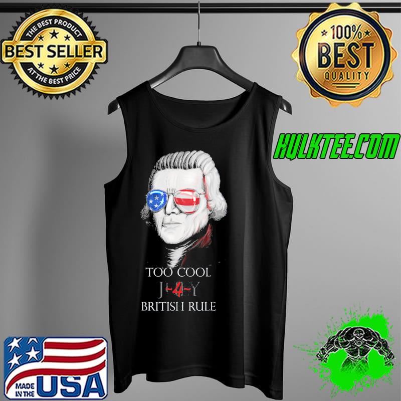 Thomas jefferson too cool for british rule 4th july s Tank Top Thomas jefferson too cool for british rule 4th july s Tank Top