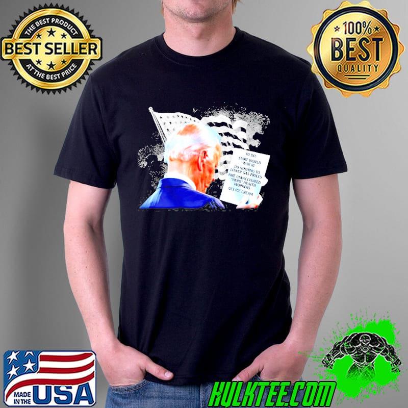 To do start world war iiI do nothing to lower gas prices fire unvaccinated hero health workers get ice cream shirt