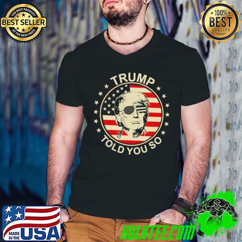 Trump Told You So American Flag Shirt Guys V Neck Trump Told You So American Flag Shirt Guys V Neck