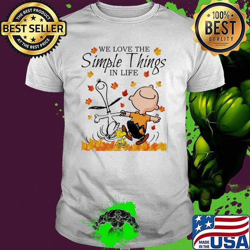 We love the simple things in life snoopy charlie brown shirt