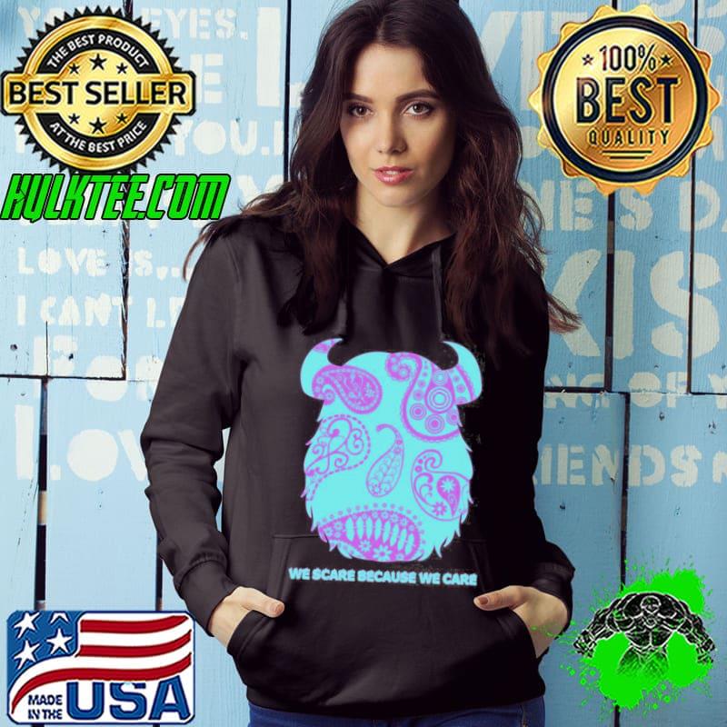 We scare because we care james monsters inc s Hoodie We scare because we care james monsters inc s Hoodie