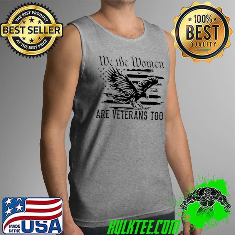 We The Women Are Veterans Too Eagle Shirt