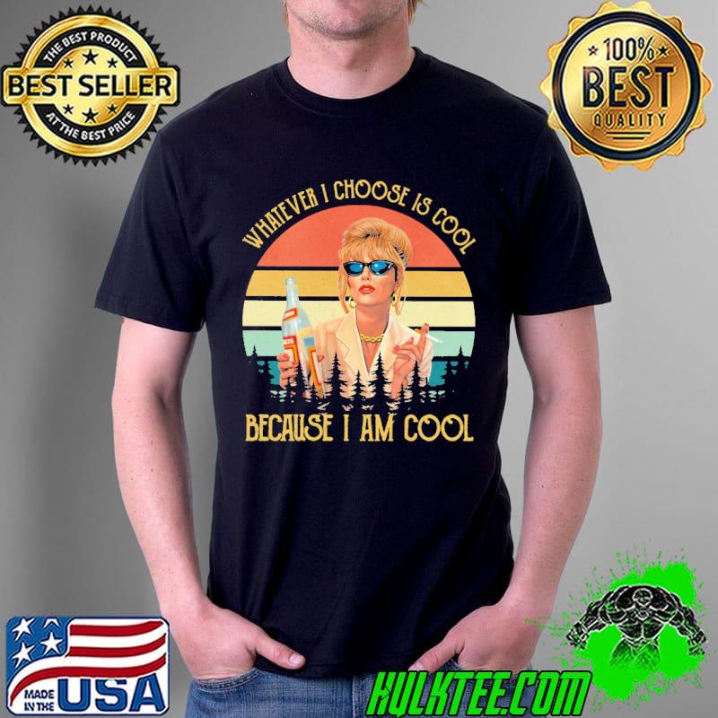 Whatever I Choose Is Cool Because I Am Cool Vintage Shirt