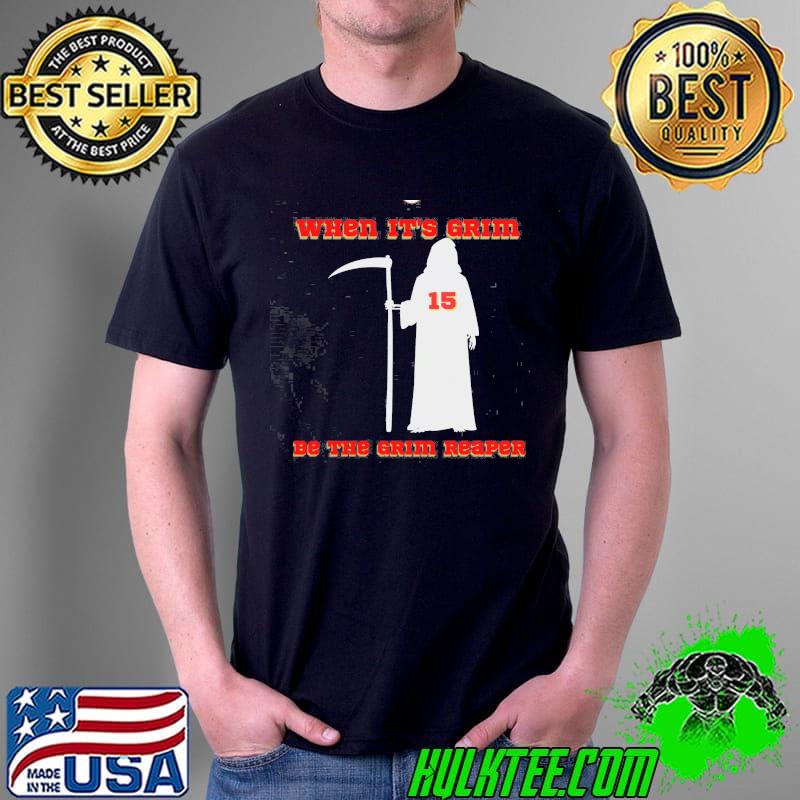When it‘s grim be the grim reaper Kansas Chiefs shirt