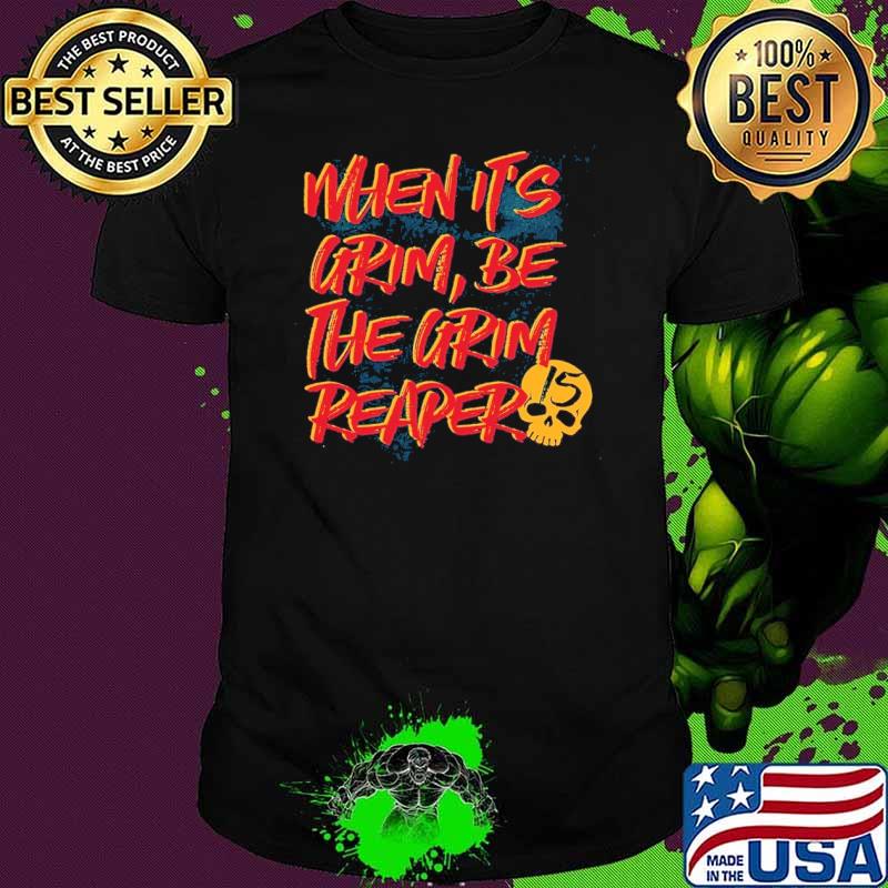 When it‘s grim be the grim reaper kc Chiefs mahomes shirt