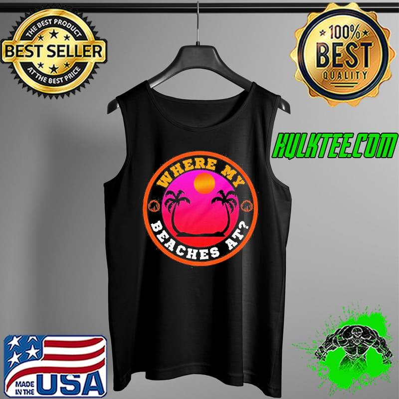 Where my beaches at palm trees island and sun short sleeve s Tank Top Where my beaches at palm trees island and sun short sleeve s Tank Top