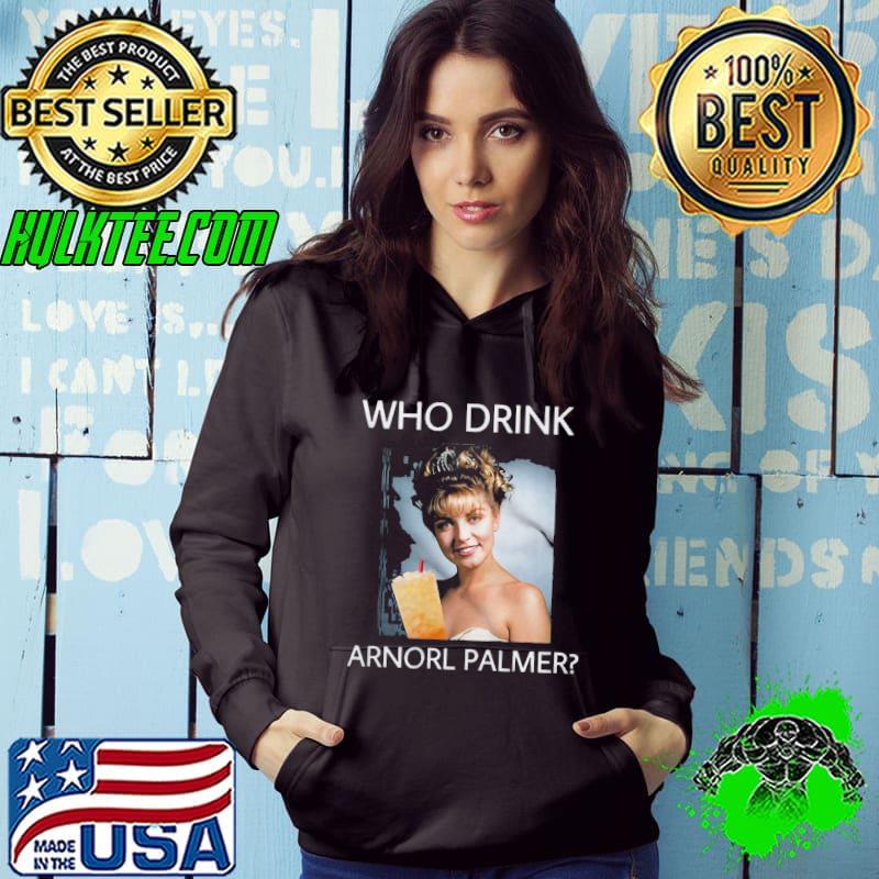 Who drink arnold palmer s Hoodie Who drink arnold palmer s Hoodie