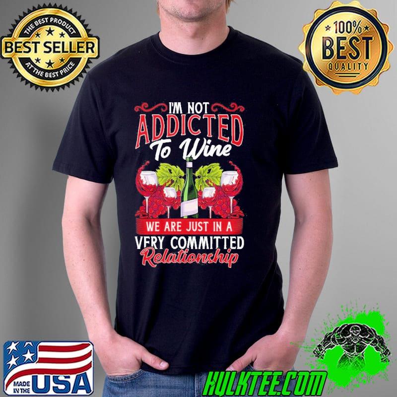 Wine lover meme I'm not addicted to wine short sleeve shirt