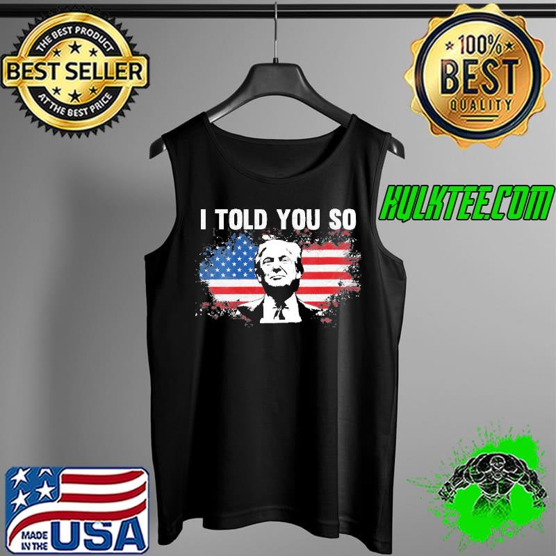 Womens I told you so pro Trump s Tank Top Womens I told you so pro Trump s Tank Top