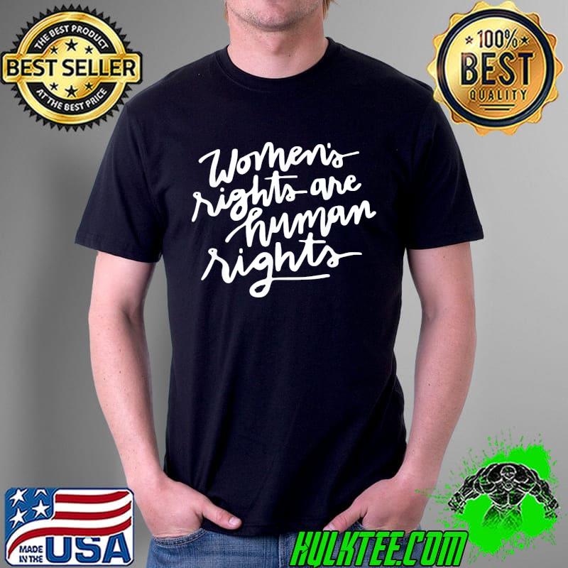 Women's rights are human rights shirt