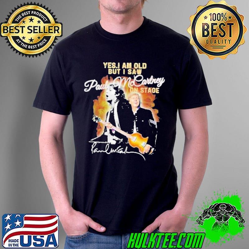 Yes I am old but I saw Paul Mccartney on stage signature shirt