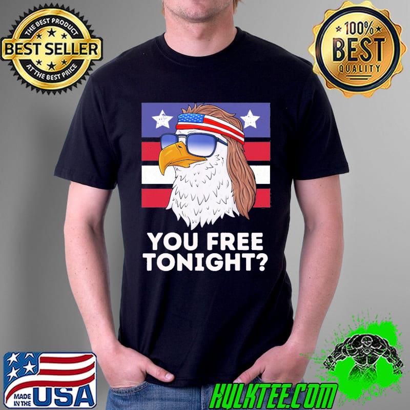 You free tonight funny patriotic mullet bald eagle shirt