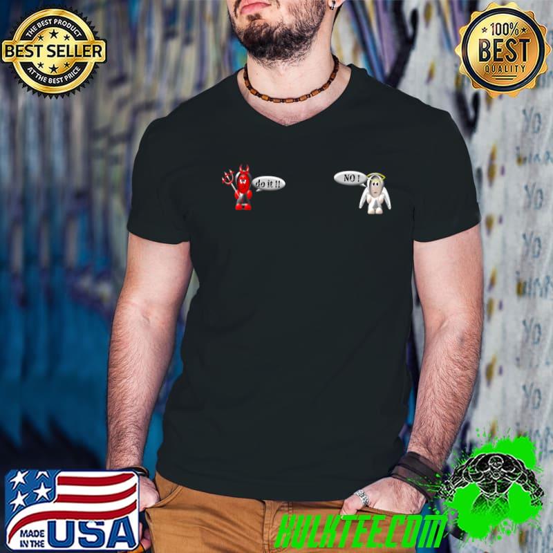 Angel say do it and devil say no T-Shirt