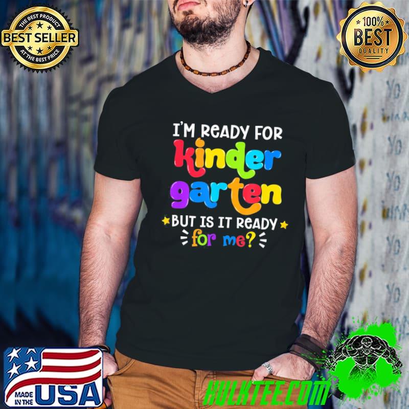 Back to school ready for kindergarten first day of school classic shirt