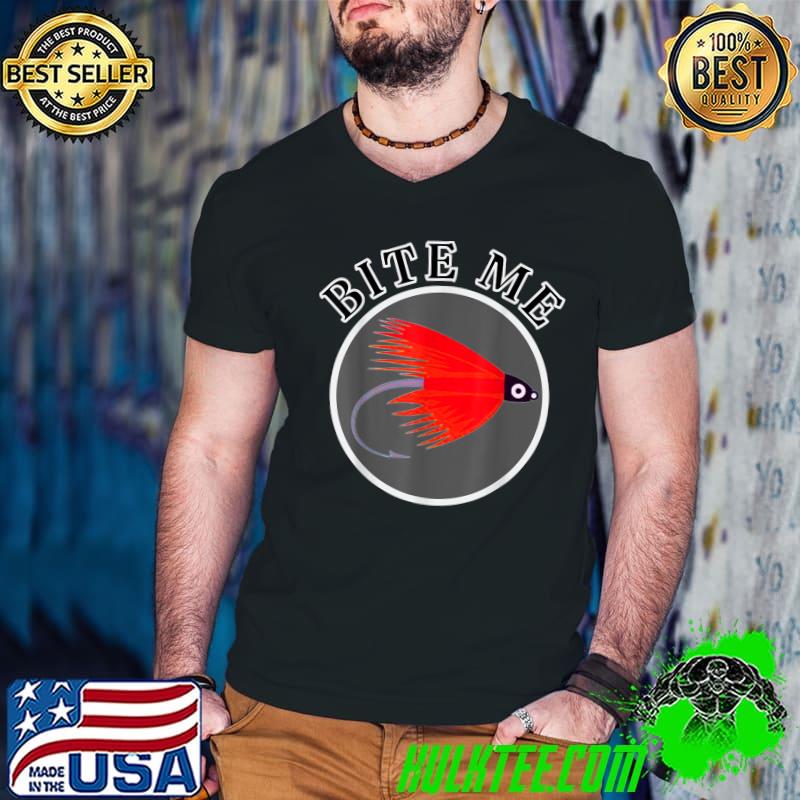 Bite Me Fishing Fly T-Shirt