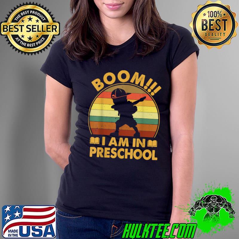 Boom I Am In Preschool Back To School Boy Dabbing Vintage T-Shirt Ladies Tee Boom I Am In Preschool Back To School Boy Dabbing Vintage T-Shirt Ladies Tee