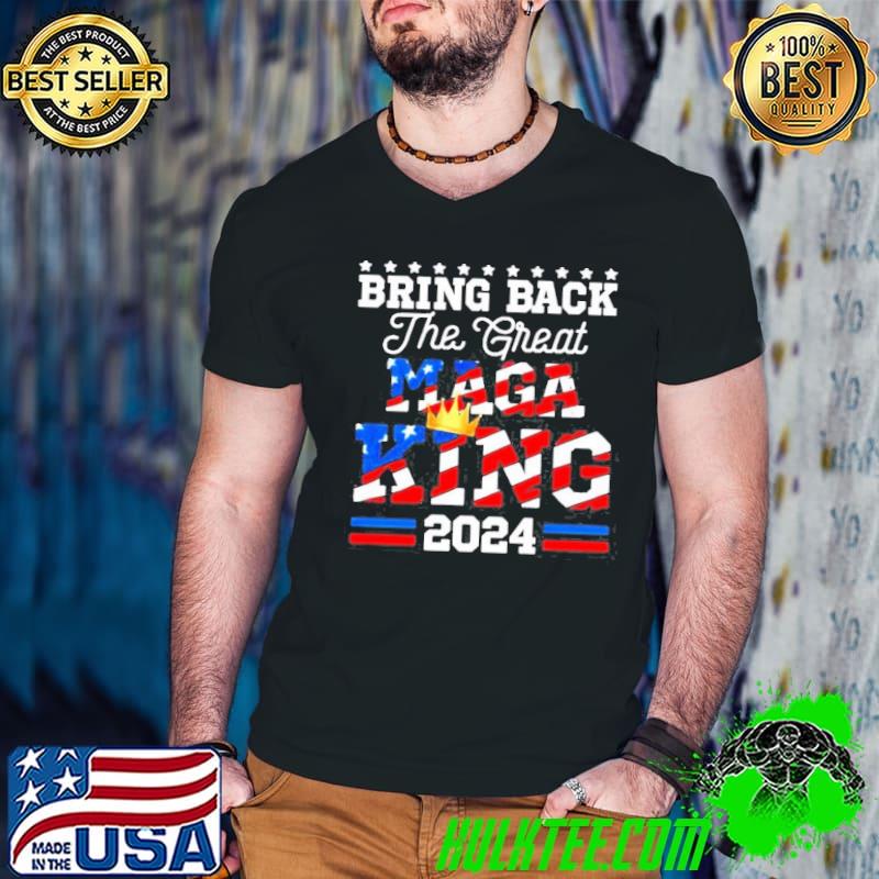 Bring back the great maga king 2024 Donald Trump back america flag shirt