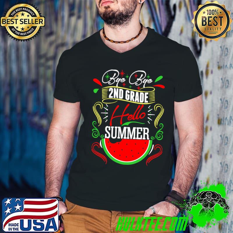 Bye Bye Second Grade Teacher Hello Summer Watermelon T-Shirt