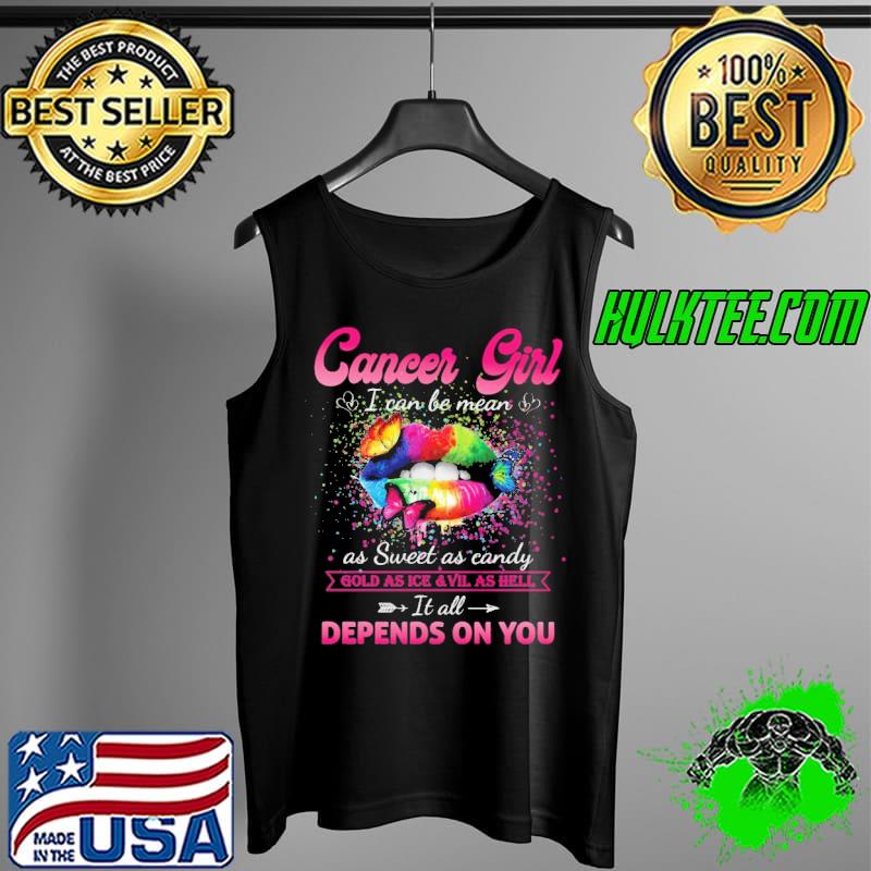 Cancer Girl I Can Be Mean As Sweet As Candy Color Lip Buttefly Shirt Tank Top Cancer Girl I Can Be Mean As Sweet As Candy Color Lip Buttefly Shirt Tank Top