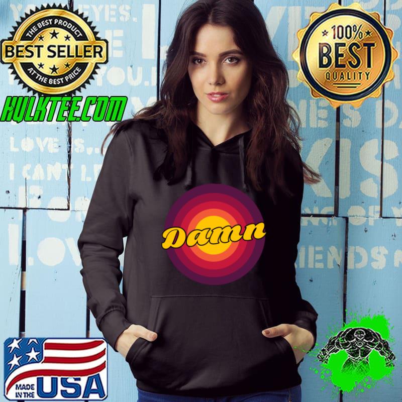 Damn retro T-Shirt Hoodie Damn retro T-Shirt Hoodie