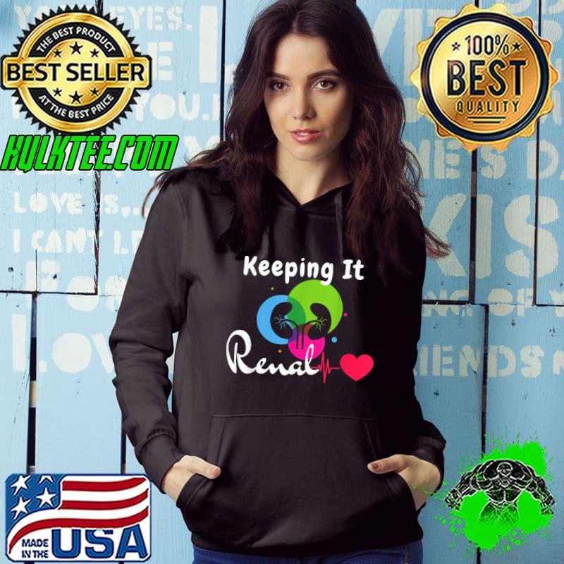 Dialysis Technician Keeping It Renal Heartbeat Dialysis RN T-Shirt Copy Hoodie Dialysis Technician Keeping It Renal Heartbeat Dialysis RN T-Shirt Copy Hoodie
