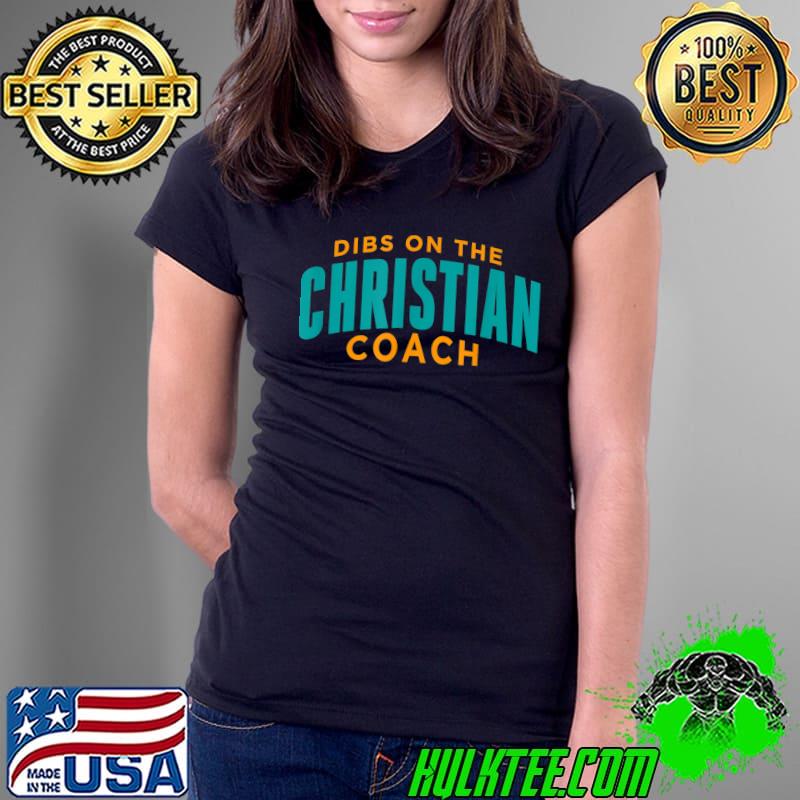 Dibs on the Christian Coach T-Shirt Ladies Tee Dibs on the Christian Coach T-Shirt Ladies Tee