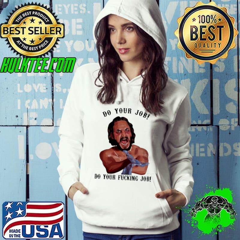 Do You Job Do Your Fucking Job Shirt Hoodie Do You Job Do Your Fucking Job Shirt Hoodie