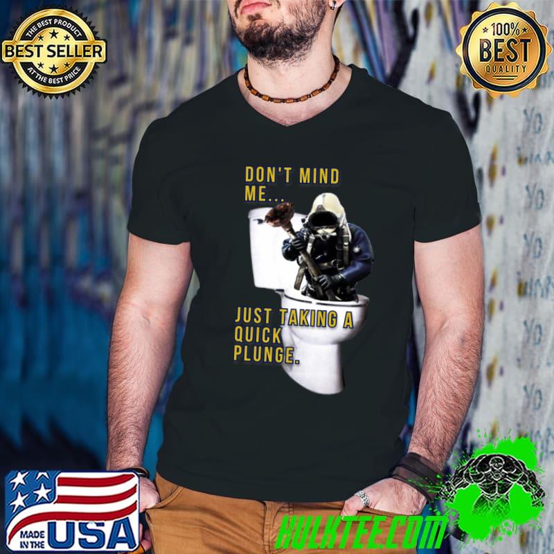 Don't Mind Me Just Taking A Quick Plunge T-Shirt