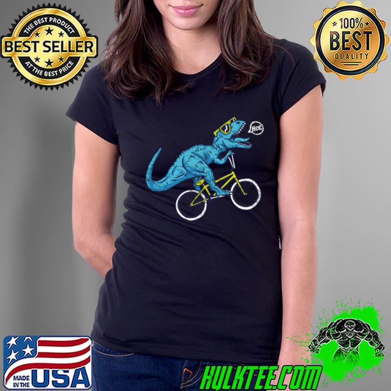 Ever seen a dinosaur ride a bike T-Shirt Ladies Tee Ever seen a dinosaur ride a bike T-Shirt Ladies Tee
