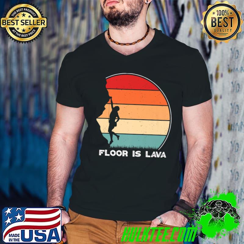 Floor Is Lava Retro Mountain Climber Vintage Sunset T-Shirt