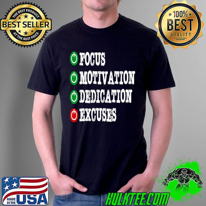 Focus Motivation Dedication Excuses T-Shirt