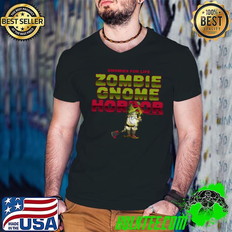 Gnomies For Life Zombie Gnome Horror Gardening T-Shirt