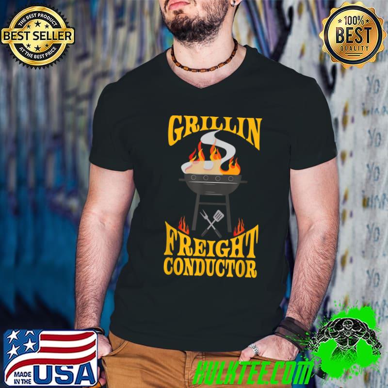 Grillin Freight Conductor BBQ Grill Smoker & Barbecue Chef T-Shirt
