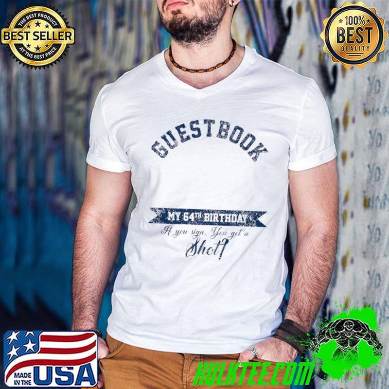 Guest Book My 64th Birthday If You Sign You Get It T-Shirt Guys V Neck Guest Book My 64th Birthday If You Sign You Get It T-Shirt Guys V Neck