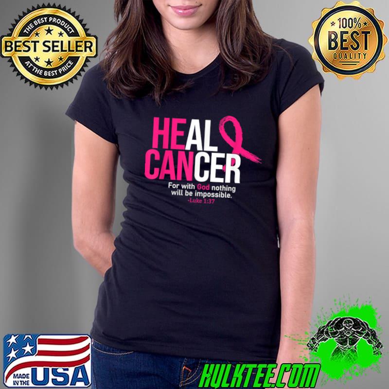 Heal Cancer For With God Nothing Will Be Impossible Pink Ribbon Breast Cancer Awareness T-Shirt Ladies Tee Heal Cancer For With God Nothing Will Be Impossible Pink Ribbon Breast Cancer Awareness T-Shirt Ladies Tee