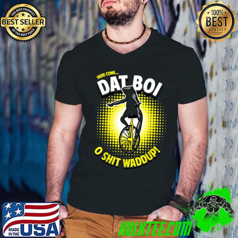 Here Come Dat Boi O Shit Waddup T-Shirt