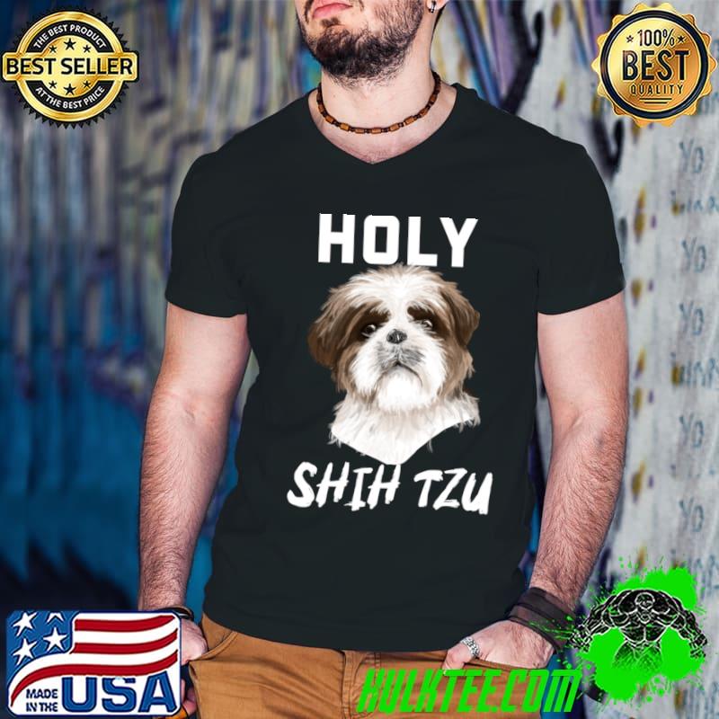 Holy Shih Tzu! T-Shirt