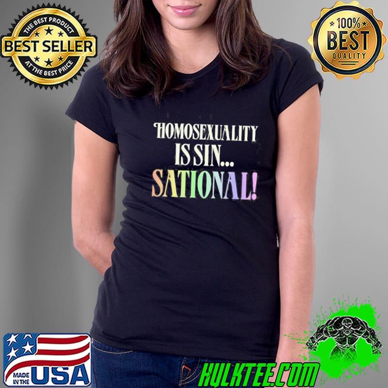 Homosexuality is sin sational s Ladies Tee Homosexuality is sin sational s Ladies Tee
