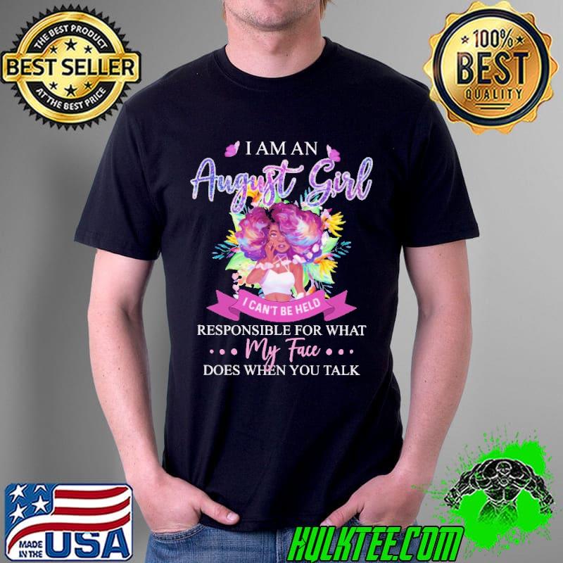 I Am An August Girl I Can't Be Held Shirt