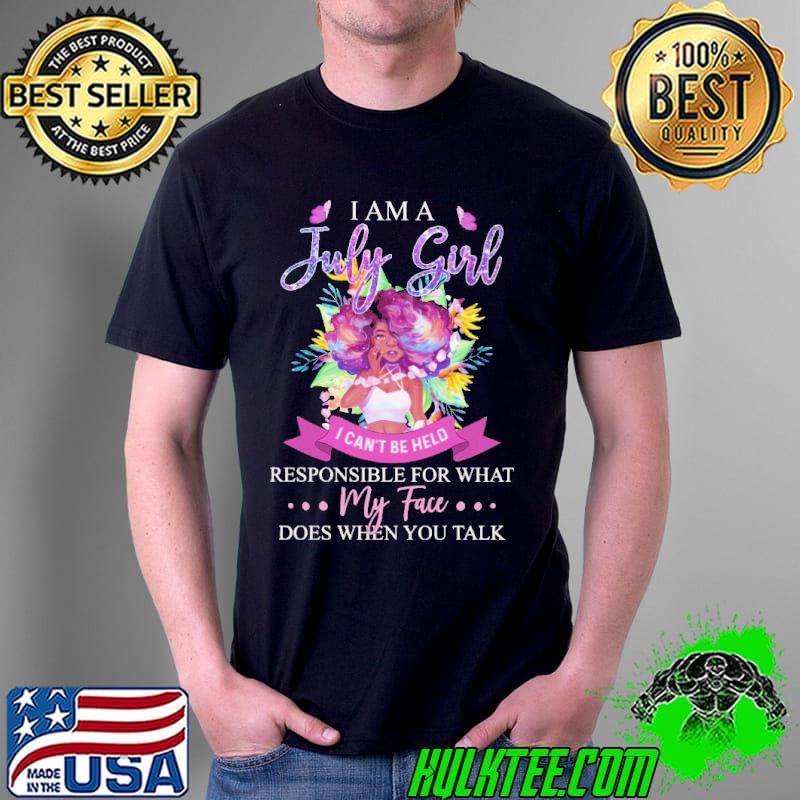 I Am An July Girl I Can't Be Held Shirt