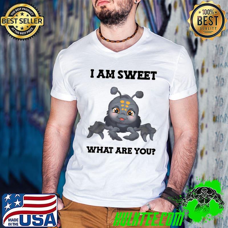 I Am Sweet What Are You Spider Tarantula T-Shirt