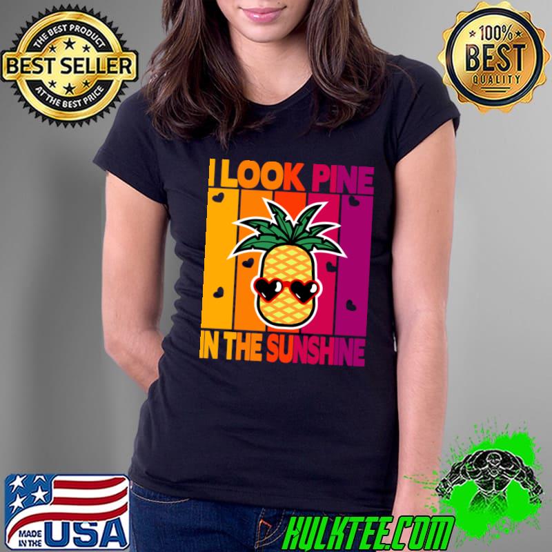 I Look Pine in the Sunshine Vintage T-Shirt Ladies Tee I Look Pine in the Sunshine Vintage T-Shirt Ladies Tee