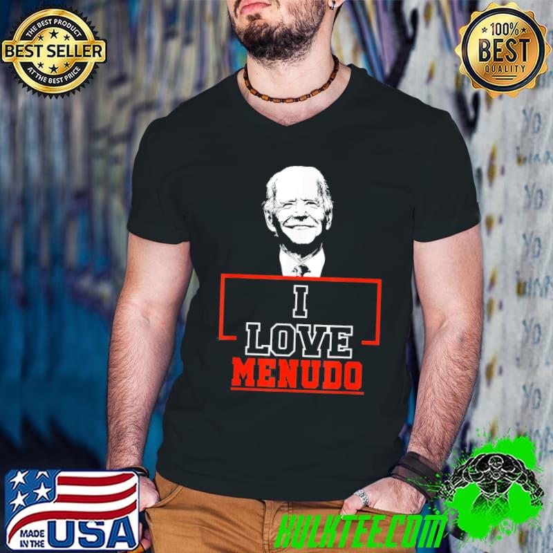 I love menudo Joe Biden shirt I love menudo Joe Biden shirt