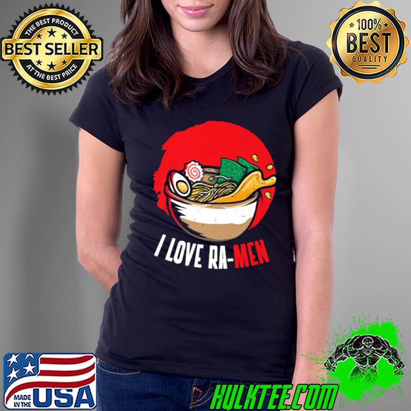 I Love Ramen Japan Food T-Shirt Ladies Tee I Love Ramen Japan Food T-Shirt Ladies Tee
