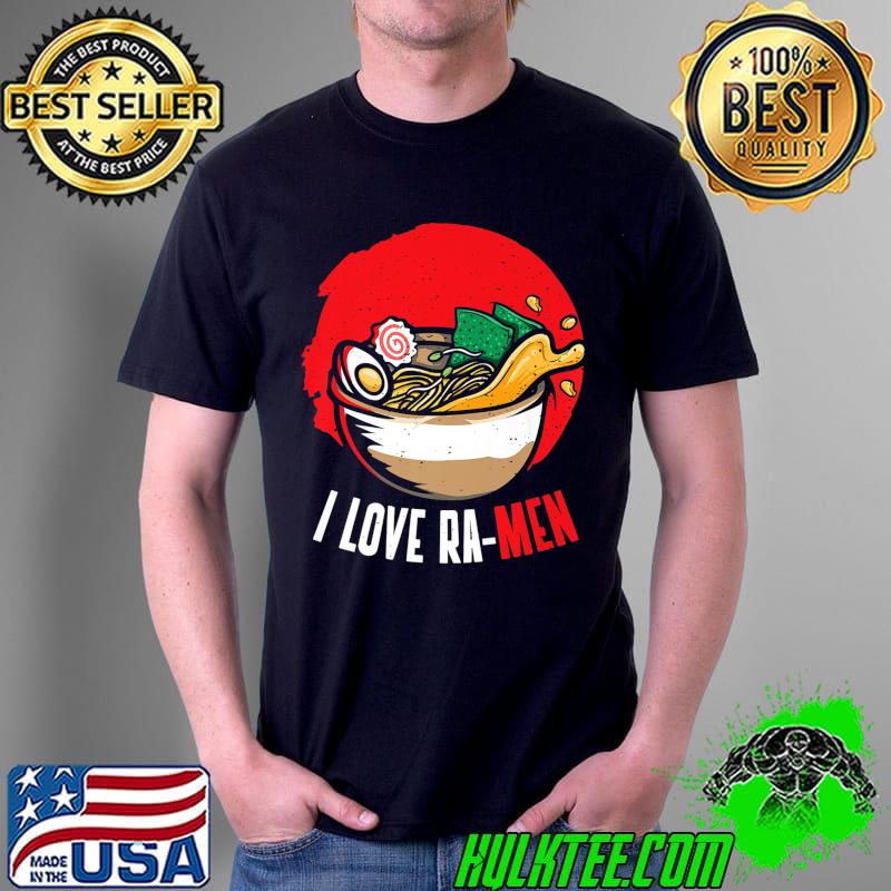 I Love Ramen Japan Food T-Shirt I Love Ramen Japan Food T-Shirt